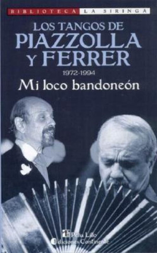 Mi Loco Bandoneon . 1972-1994 Los Tangos De Piazzolla Y Ferr