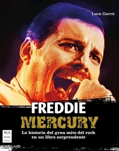 Libro Freddie Mercury . La Historia Del Gran Mito Del Rock. 