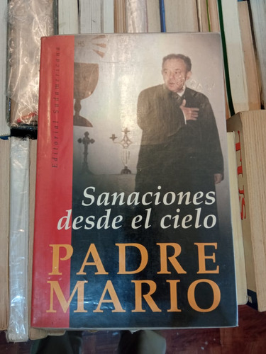 Sanaciones Desde El Cielo Padre Mario Editorial Sudamericana