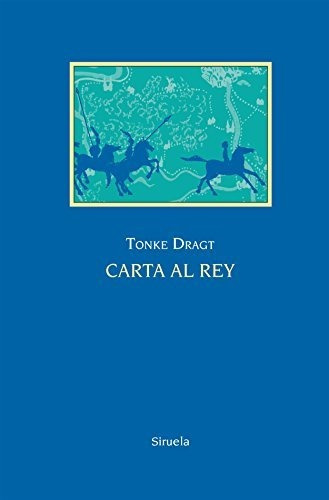 Carta Al Rey, De Dragt, Tonke. Editorial Siruela, Tapa Dura En Español