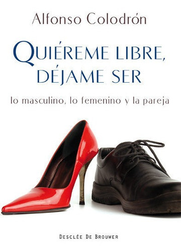 Quiãâ©reme Libre, Dãâ©jame Ser, De Colodrón Gómez-roxas, Alfonso. Editorial Desclée De Brouwer, Tapa Blanda En Español