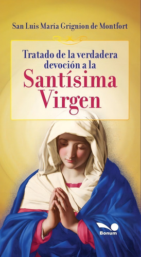 Tratado Verdadera Devocion A La Santisima Virgen - Bon