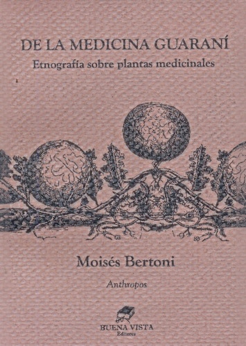 De La Medicina Guarani. Etnografia Sobre Plantas Medicinales
