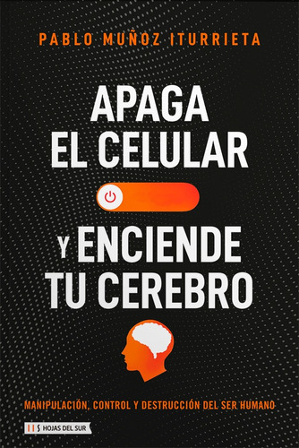 Apaga Tu Celular Y Enciende Tu Cerebro - Muñoz Iturrieta