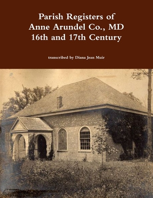 Libro Parish Registers Of Anne Arundel Co., Md 16th And 1...