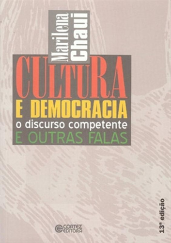 Cultura e democracia: o discurso competente e outras falas, de Chaui, Marilena. Cortez Editora e Livraria LTDA, capa mole em português, 2017