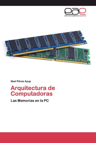 Libro: Arquitectura Computadoras: Las Memorias Pc (