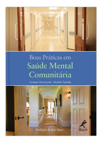 Boas práticas em saúde mental comunitária, de Thornicroft, Graham. Editorial Editora Manole LTDA, tapa mole, edición 1 en português, 2009