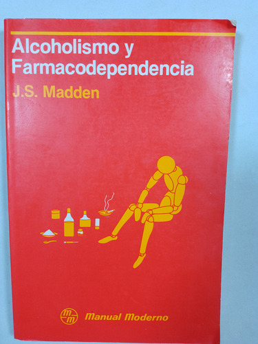 Alcoholismo Y Farmacodependencia  -  J.s. Madden