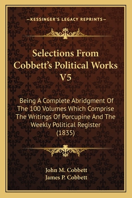 Libro Selections From Cobbett's Political Works V5: Being...