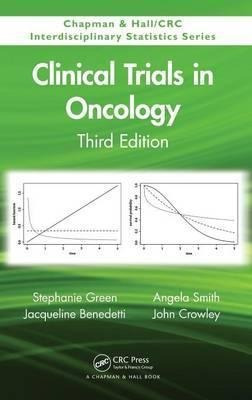 Clinical Trials In Oncology, Third Edition - John Crowley