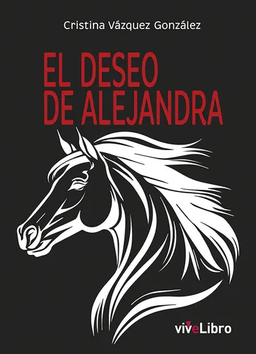 El Deseo De Alejandra - Vazquez Gonzalez, Cristina
