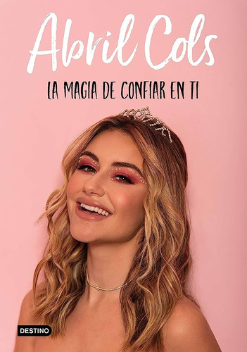 Magia De Confiar En Ti, La, De Abril Cols. Editorial Destino, Tapa Blanda, Edición 1 En Español