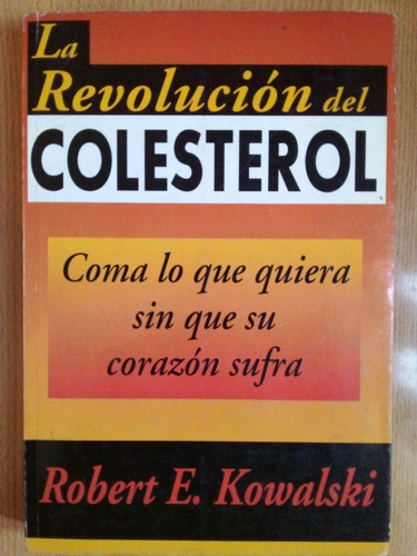 La Revolucion Del Colesterol Robert E Kowalski A99