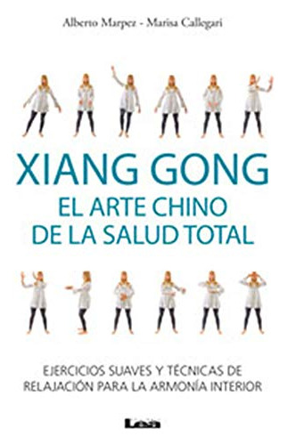 Libro Xiang Gong, El Arte Chino De La Salud Total De Marpez,