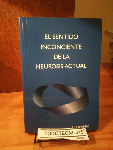 El Sentido Inconsciente De La Neurosis Actual   Barbero -sl-