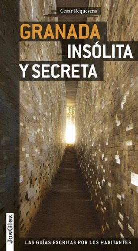 Libro - Granada Insolita Y Secreta. Cesar Requesens. Jongle