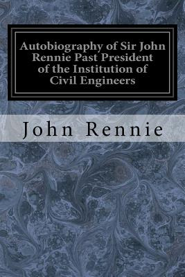 Libro Autobiography Of Sir John Rennie Past President Of ...