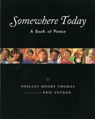 Somewhere Today : A Book Of Peace - Shelly Thomas