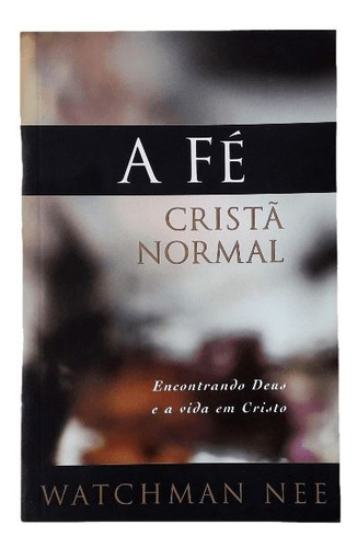 A Fé Cristã Normal + A Ortodoxia Da Igreja | Watchman Nee
