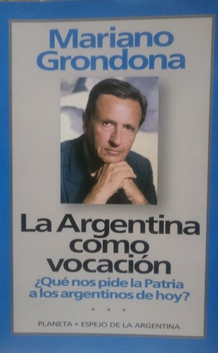 La Argentina Como Vocación - Mariano Grondona&-.