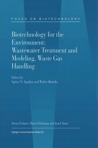 Biotechnology For The Environment: Wastewater Treatment And Modeling, Waste Gas Handling, De Spiros N. Agathos. Editorial Springer, Tapa Blanda En Inglés