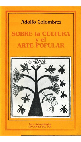 Sobre La Cultura Y El Arte Popular - Adolfo Colombres 