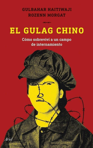 Libro: El Gulag Chino. Haitiwaji, Gulbahar/morgat, Rozenn. A