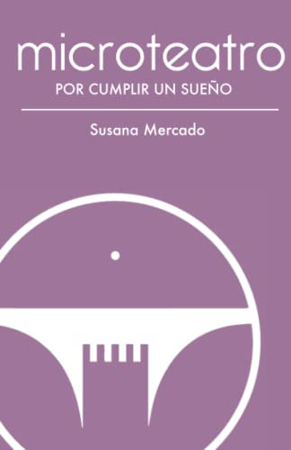 Microteatro Por Cumplir Un Sueno - Mercado Susana