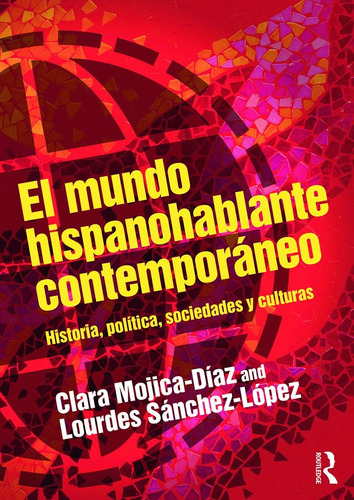 Libro: El Mundo Hispanohablante Contemporáneo: Historia, Pol