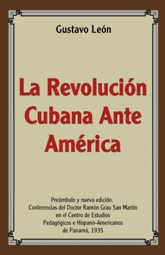 Libro : La Revolucion Cubana Ante America Conferencias -.. 