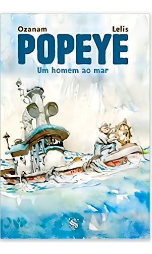Popeye Um Homem Ao Mar, De Ozanam, Antoine. Editorial Skript Editora, Tapa Mole En Português