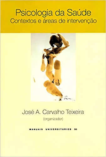 Psicologia Da Saúde. Contextos E Áreas De Intervenção, De A. Carvalho Teixeira,jose. Editora Climepsi Editores - Grupo Decklei, Capa Mole Em Português