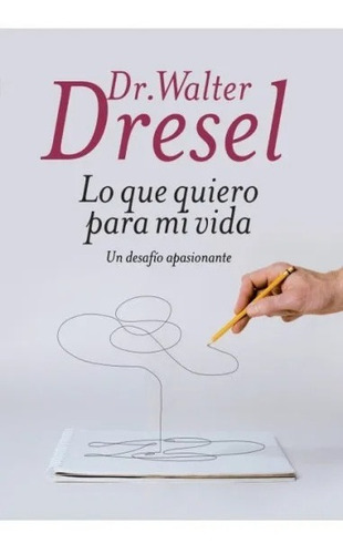 Lo Que Quiero Para Mi Vida - Dressel, Walter