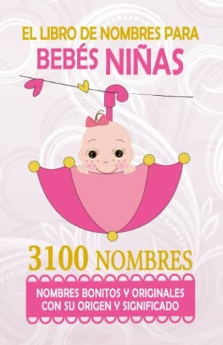 Libro : El Libro De Nombres Para Bebes Niñas - ( Regalo.. 