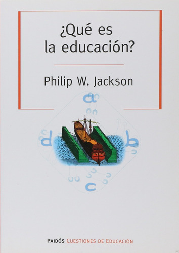 ¿ Que Es La Educacion ? - Philip W. Jackson