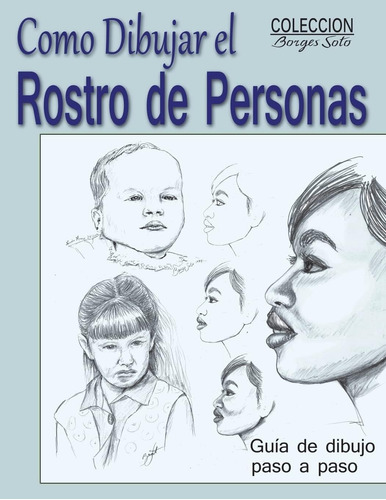Libro: Como Dibujar El Rostro De Las Personas: Tecnicas De D