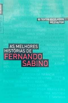 Livro As Melhores Histórias De Fernando Sabino: 50 Textos Escolhidos Pelo.. - Fernando Sabino [2010]