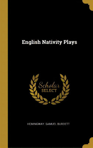 English Nativity Plays, De Burdett, Hemingway Samuel. Editorial Wentworth Pr, Tapa Dura En Inglés