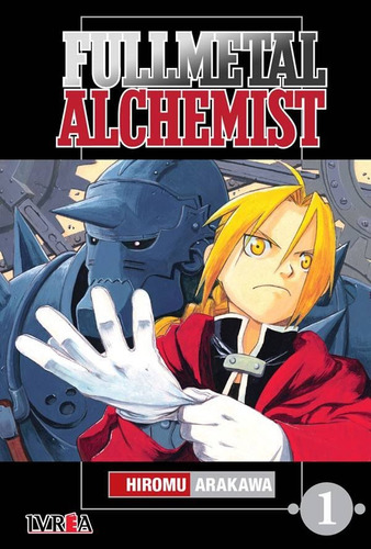 Full Metal Alchemist 01, de Hiromu Arakawa. Serie Fullmetal Alchemist, vol. 1. Editorial Ivrea, tapa blanda en español, 2016