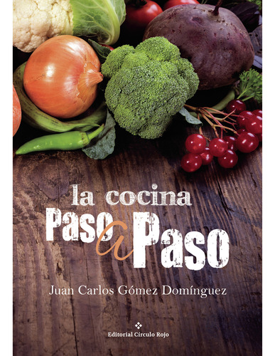 La cocina paso a paso: No, de Gómez Domínguez Juan Carlos.., vol. 1. Grupo Editorial Círculo Rojo SL, tapa pasta blanda, edición 1 en inglés, 2017