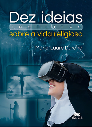 Dez ideias insólitas sobre a vida religiosa, de Durand, Marie-Laure. Editorial Edições Loyola, capa mole em português, 2020