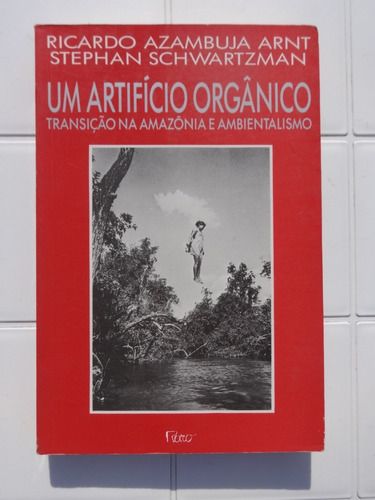 Um Artifício Orgânico - Transição Na Amazônia - R. Azambuja