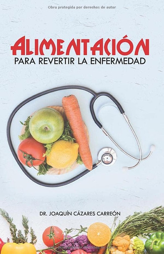 Libro: Alimentación Para Revertir La Enfermedad (spanish Edi