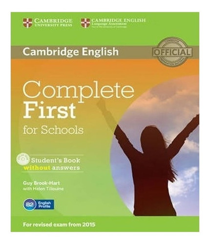COMPLETE FIRST FOR SCHOOLS   STUDENT´S BOOK WITHOUT ANSWERS: COMPLETE FIRST FOR SCHOOLS   STUDENT´S BOOK WITHOUT ANSWERS WITH CD ROM, de Brook-Hart, Guy. Editora CAMBRIDGE, capa mole em inglês