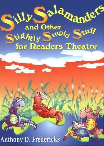Silly Salamanders And Other Slightly Stupid Stuff For Readers Theatre, De Anthony D. Fredericks. Editorial Abc Clio, Tapa Blanda En Inglés