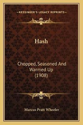 Hash : Chopped, Seasoned And Warmed Up (1908) - Marcus Pr...