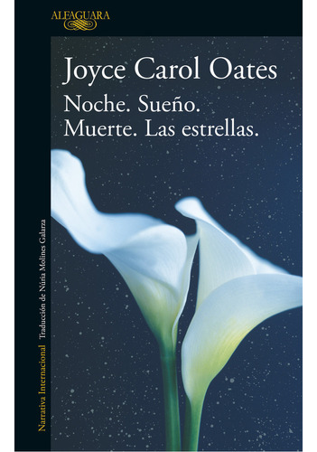 Noche. Sueño. Muerte. Las Estrellas, De Joyce Carol Oates. Editorial Alfaguara, Tapa Blanda En Español, 2023