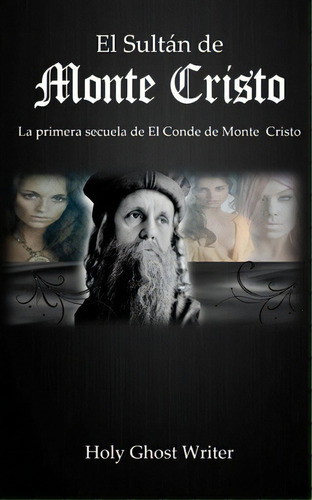 El Sultan De Monte Cristo, De Holy Ghost Writer. Editorial Createspace Independent Publishing Platform, Tapa Blanda En Español