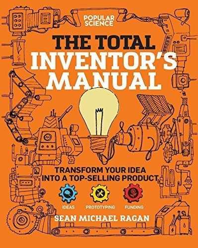 Manual Completo De Inventores Transforma Tu Idea En Un Produ